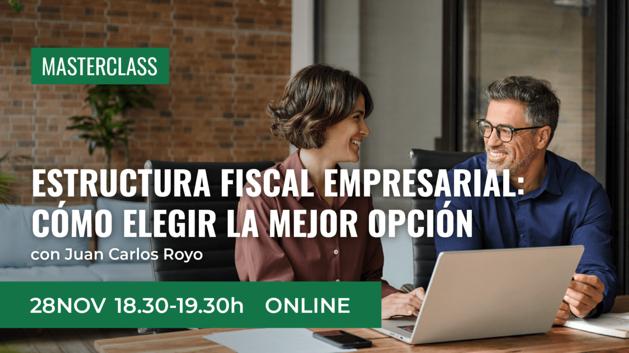 Masterclass online Cómo elegir la mejor estructura fiscal para tu empresa